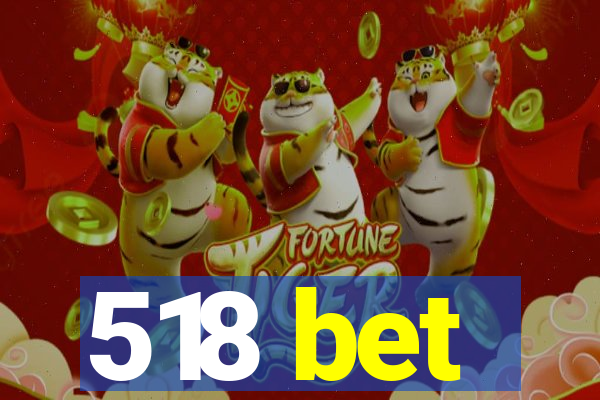 518 bet